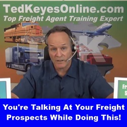 You’re Talking AT Freight Prospects While Doing This!